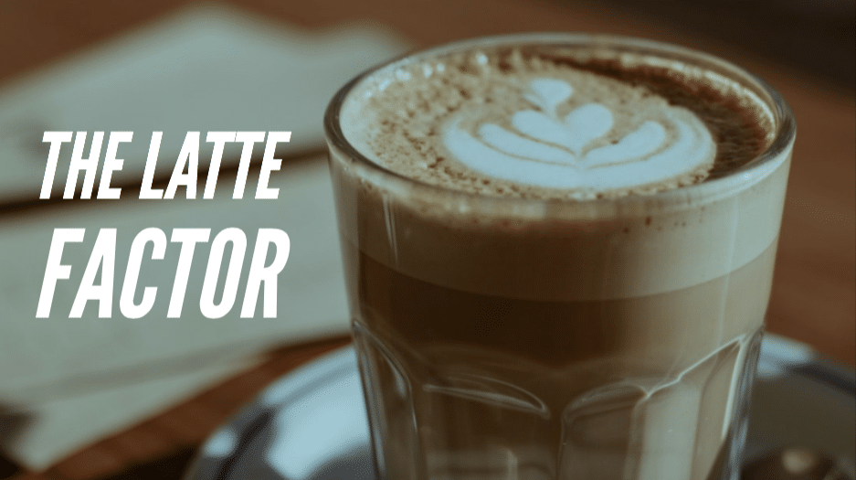 The Latte Factor