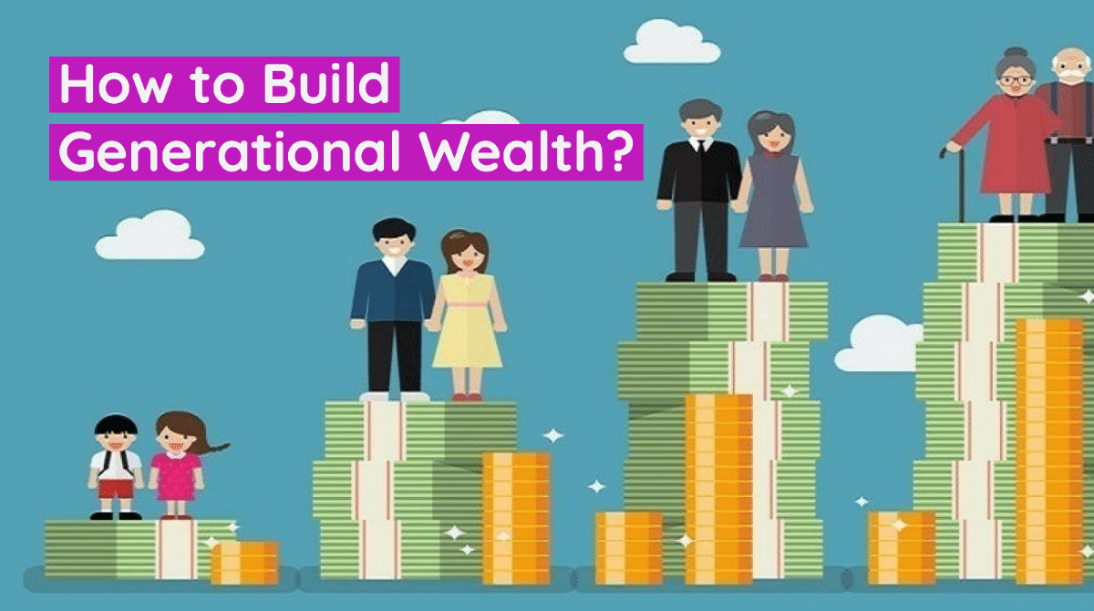 How to Build Generational Wealth?