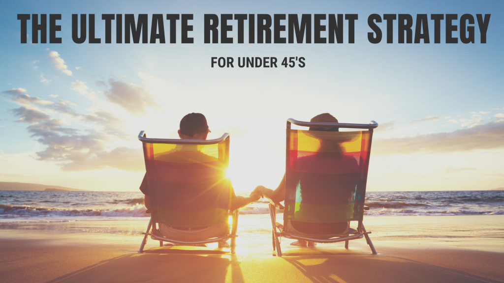 The Ultimate Retirement Strategy For Under 45’s – Financially Fabulous ...