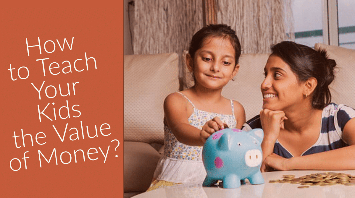 How to Teach Your Kids The Value of Money?