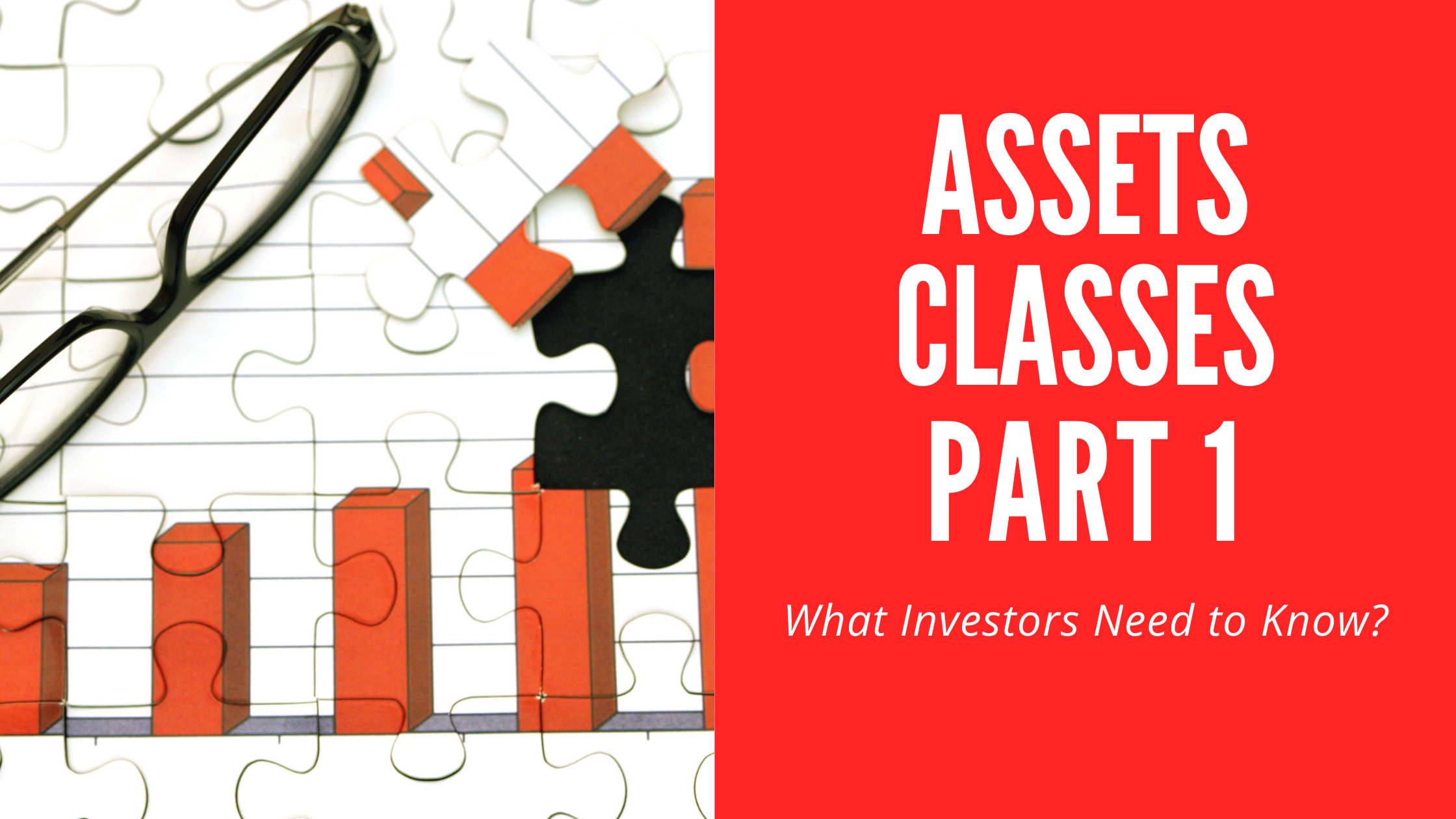 Asset Classes Part 1: What Investors Need to Know?